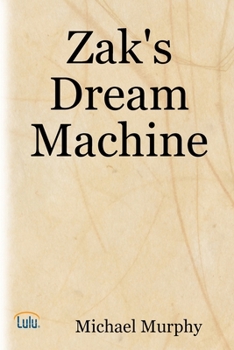Zak's Dream Machine
