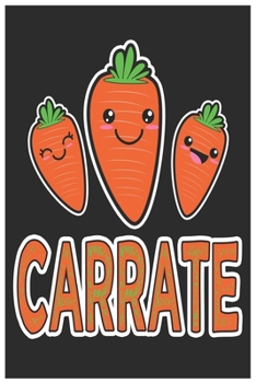 Carrate: Cute Lined Journal, Awesome Carrot Funny Design Cute Kawaii Food / Journal Gift (6 X 9 - 120 Blank Pages)