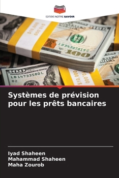 Systèmes de prévision pour les prêts bancaires (French Edition)