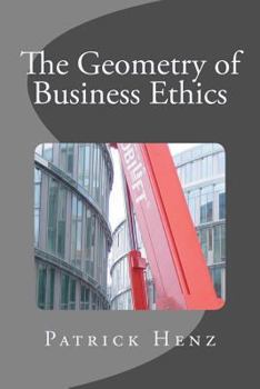 Paperback The Geometry of Business Ethics Book