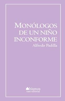 Paperback Monólogos de un niño inconforme [Spanish] Book