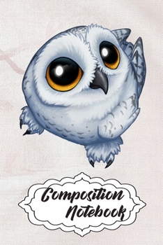 Paperback Composition Notebook: 110 Blank Lined Papers - 6x9 Personalized Customized Owl Composition Notebook Journal Gift For Owl Lovers Book