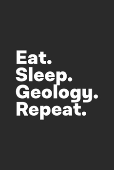 Paperback Eat Sleep Geology Repeat: Geology Notebook for Geologist Book