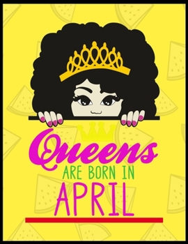 Paperback Queens Are Born In April: Sketch Book For Girls-120 Large Blank Pages(8.5"X11")Sketching, Drawing Anything Kids Like & Improving Drawingskills, Book