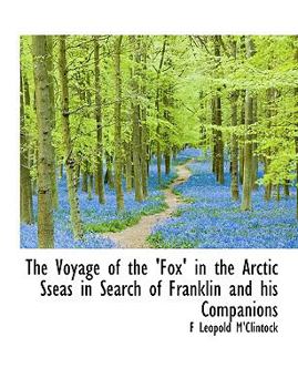 Hardcover The Voyage of the 'Fox' in the Arctic Sseas in Search of Franklin and His Companions Book