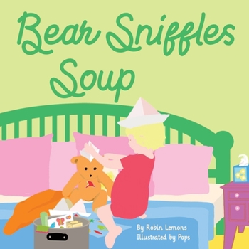 Paperback Bear Sniffles Soup: A Read-Aloud Children's Book About Playing Make-Believe with Stuffed Animals Book