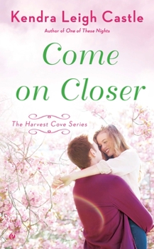 Come On Closer - Book #4 of the Harvest Cove