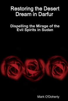 Paperback Restoring the Desert Dream in Darfur - Dispelling the Mirage of the Evil Spirits in Sudan Book