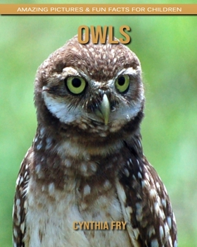 Owls: Amazing Pictures & Fun Facts for Children