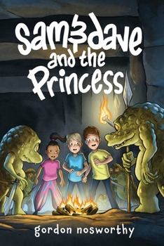 sam&dave and the Princess: A Children's Book About Friendship and Courage