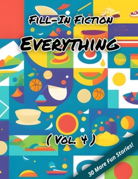 Paperback Fill-In Fiction: Everything Edition: (Volume 4) Book