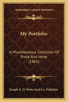 Paperback My Portfolio: A Miscellaneous Collection Of Prose And Verse (1865) Book
