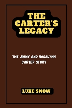 Paperback The Carter's Legacy: The Jimmy and Rosalynn Carter Story" (Iconic lives Unveiled) Book