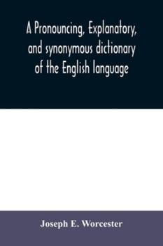 Paperback A pronouncing, explanatory, and synonymous dictionary of the English language Book