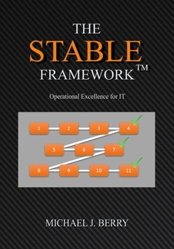 Paperback The Stable Framework(TM): Operational Excellence for IT Operations, Implementation, DevOps, and Development Book