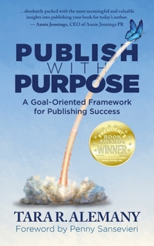 Paperback Publish with Purpose: A Goal-Oriented Framework for Publishing Success Book
