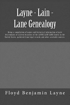 Paperback Layne - Lain - Lane Genealogy: Being a compilation of names and historical information of male descendants of sixteen branches of the Layne-Lain-Lane Book