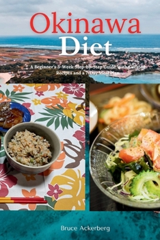 Paperback Okinawa Diet: A Beginner's 3-Week Step-by-Step Guide With Curated Recipes and a 7-Day Meal Plan Book
