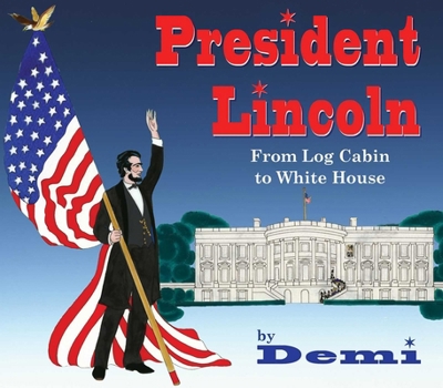 Hardcover President Lincoln: From Log Cabin to White House Book