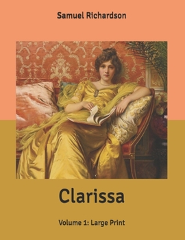 Clarissa: Volume 1: Large Print