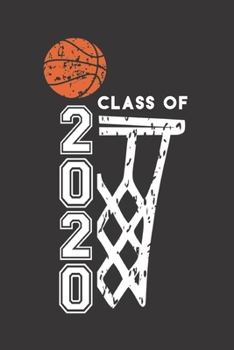 Paperback Class of 2020: Basketball & Net Blank Notebook for 2020 Senior Graduation Gift Book