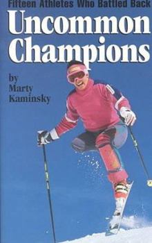Hardcover Uncommon Champions: Fifteen Athletes Who Battled Back Book