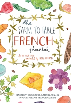 Hardcover Farm to Table French Phrasebook: Master the Culture, Language and Savoir Faire of French Cuisine Book