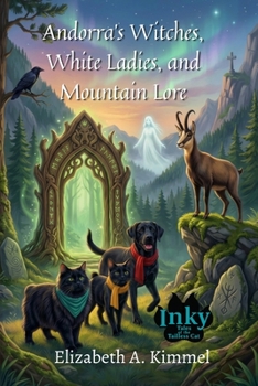 Andorra’s Witches, White Ladies, and Mountain Lore (Inky, Tales of the Tailless Cat)