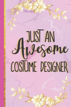 Paperback Just An Awesome Costume Designer: Costume Designer Gifts... Cute Pink Marble & Gold Journal Book