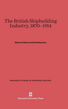 Hardcover The British Shipbuilding Industry, 1870-1914 Book