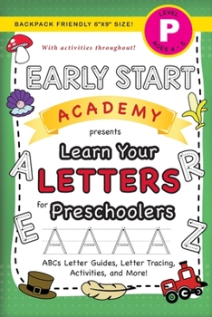 Paperback Early Start Academy, Learn Your Letters for Preschoolers: (Ages 4-5) ABC Letter Guides, Letter Tracing, Activities, and More! (Backpack Friendly 6"x9" [Large Print] Book