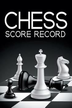 Paperback Chess Score Record: The Ultimate Chess Board Game Notation Record Keeping Score Sheets for Informal or Tournament Play Book
