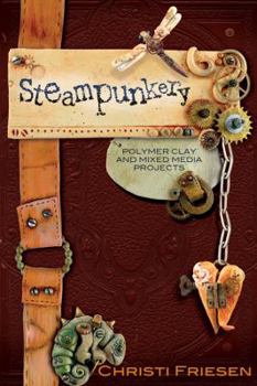 Paperback Steampunkery: Polymer Clay and Mixed Media Projects Book