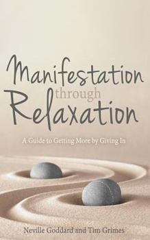 Paperback Manifestation Through Relaxation: A Guide to Getting More by Giving In Book
