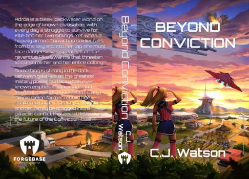 Hardcover Beyond Conviction: A Romantic Space Opera of Galactic Proportions (Trials of Conviction) Book