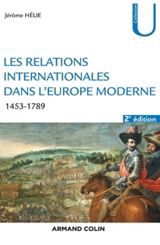 Les relations internationales dans l'Europe moderne - 2e éd. - 1453-1789: 1453-1789 (French Edition)