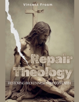 Paperback Repair Theology: Restoring Brokenness Through Faith Book