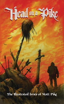 Hardcover Head on a Pike: The Illustrated Lyrics of Matt Pike Book