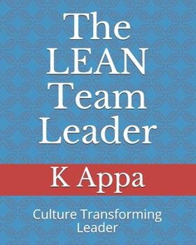 Paperback The LEAN Team Leader: Step by step learning of LEAN Tools and Crucial Leadership Skills Book