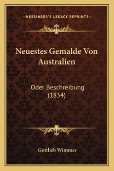 Paperback Neuestes Gemalde Von Australien: Oder Beschreibung (1834) [German] Book