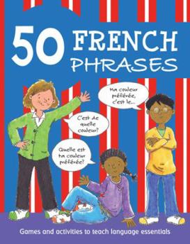 Paperback 50 French Phrases: Games and Activities to Teach Language Essentials Book