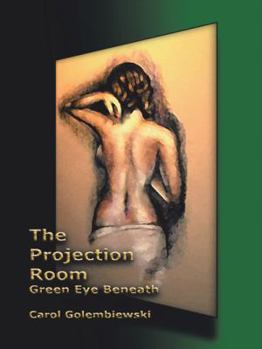 Paperback The Projection Room: Green Eye Beneath Book