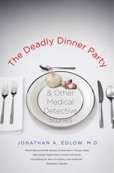 Paperback The Deadly Dinner Party: And Other Medical Detective Stories Book