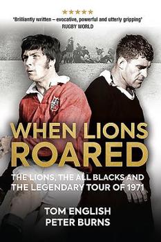 Hardcover When Lions Roared: The Lions, the All Blacks and the Legendary Tour of 1971 Book