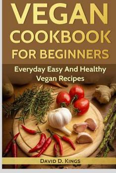 Paperback Vegan Cookbook for Beginners: Everyday Easy and Healthy Vegan Recipes Book