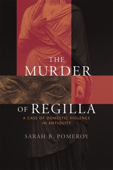 Paperback The Murder of Regilla: A Case of Domestic Violence in Antiquity Book