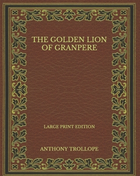 Paperback The Golden Lion of Granpere - Large Print Edition Book