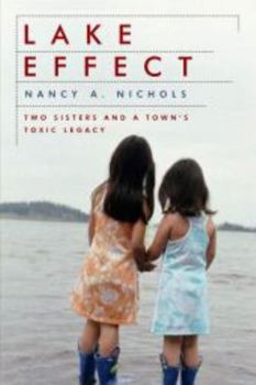 Hardcover Lake Effect: Two Sisters and a Town's Toxic Legacy Book