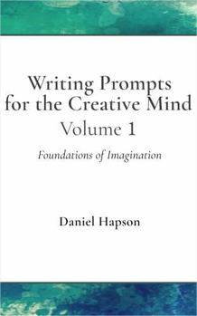 Paperback Writing Prompts for the Creative Mind: Foundations of Imagination Book