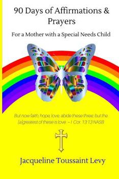 Paperback 90 Days Of Affirmations and Prayers: For a Mother with a Special Needs Child Book